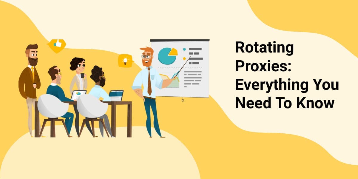 Proxies rotativos: tudo o que precisa de saber