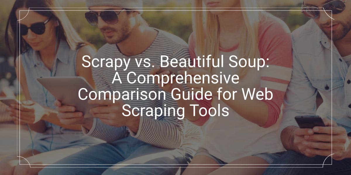 Scrapy vs. Beautiful Soup: Um guia comparativo completo sobre ferramentas de web scraping